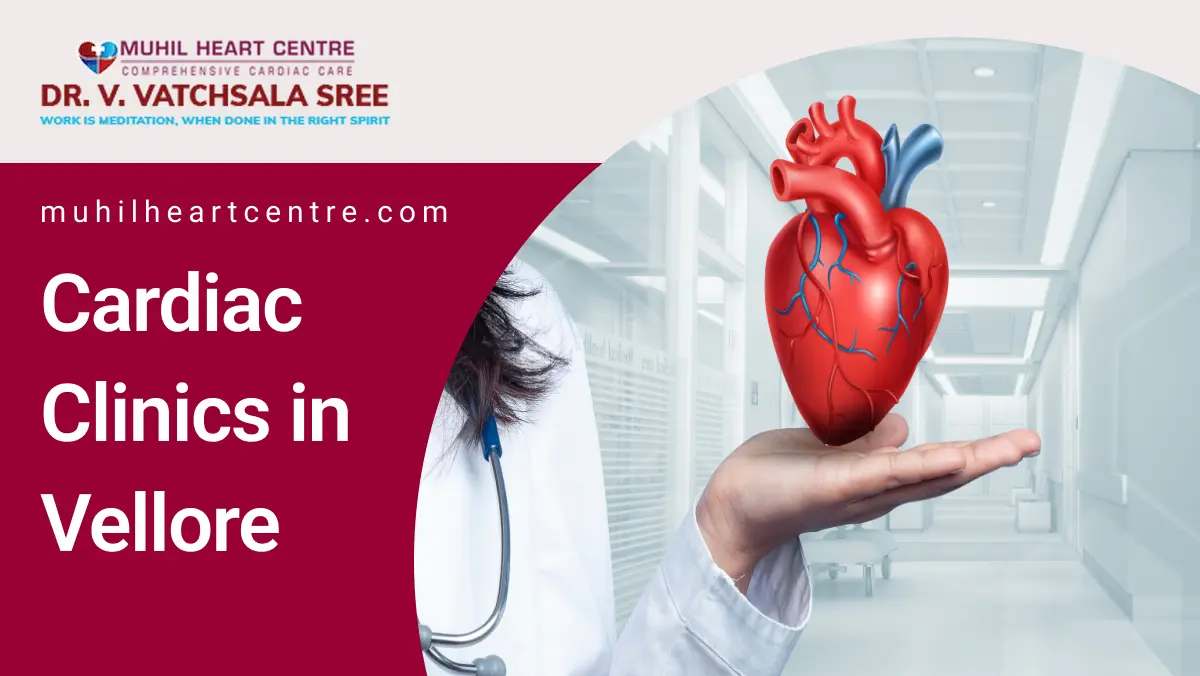 Cardiac Clinics in Vellore | Muhil Heart Centre