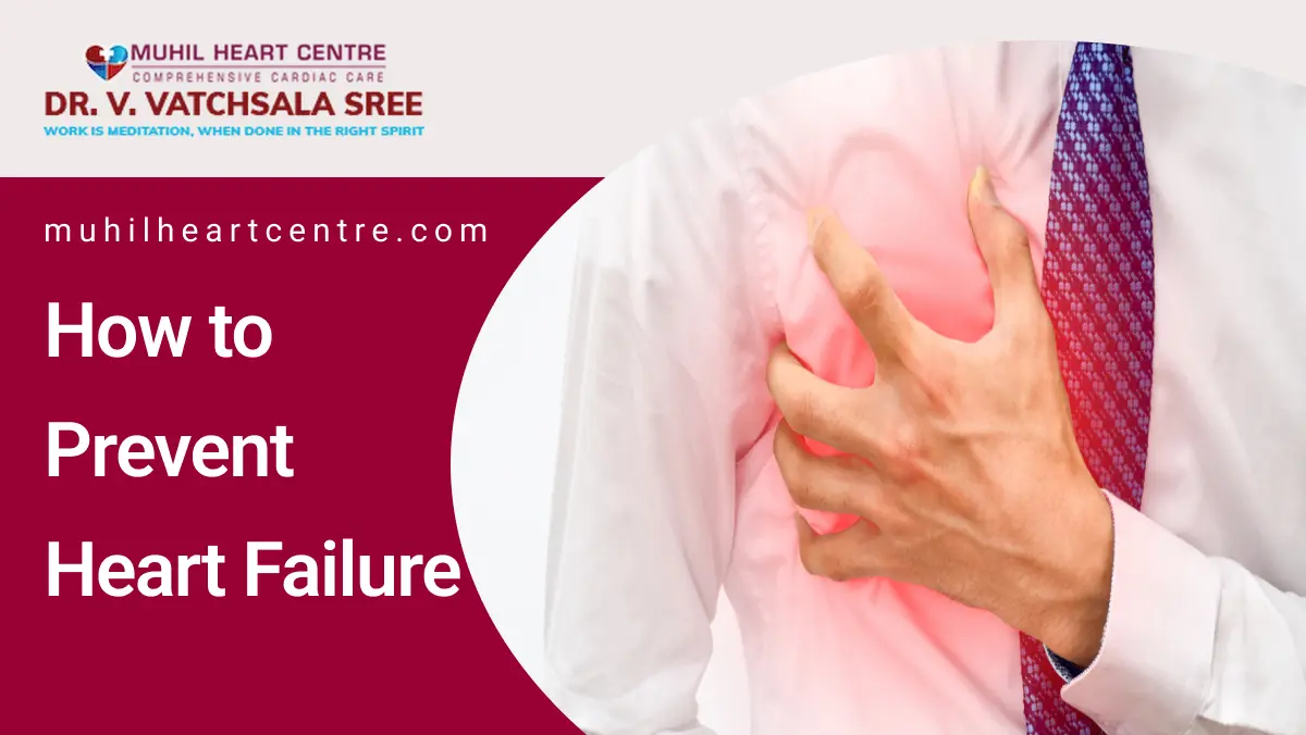 How to Prevent Heart Failure | Muhil Heart Centre