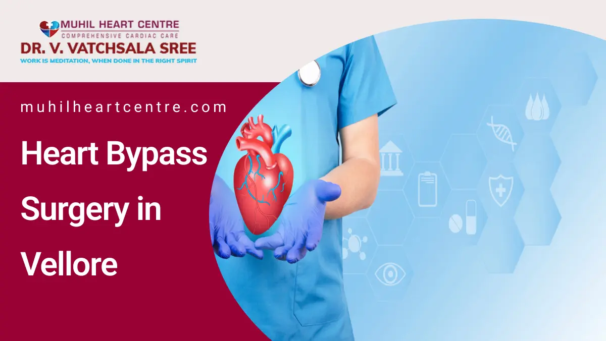 Heart Bypass Surgery in Vellore | Muhil Heart Centre