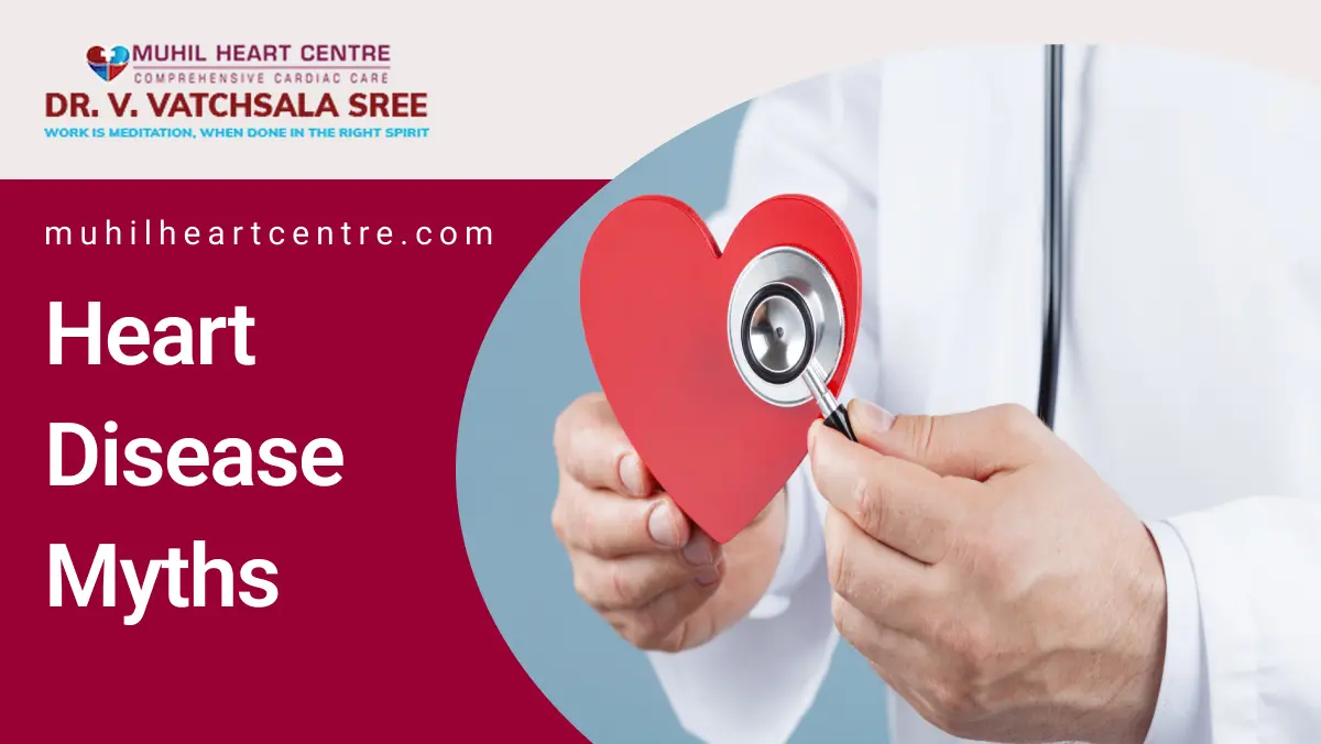 Heart Disease Myths | Muhil Heart Centre