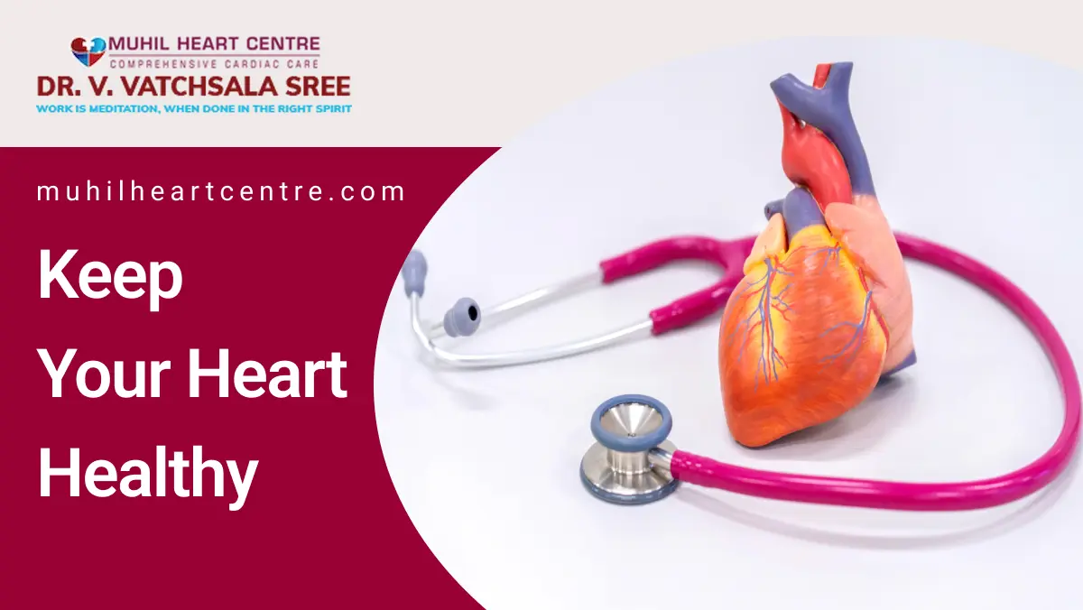 Keep Your Heart Healthy | Muhil Heart Centre