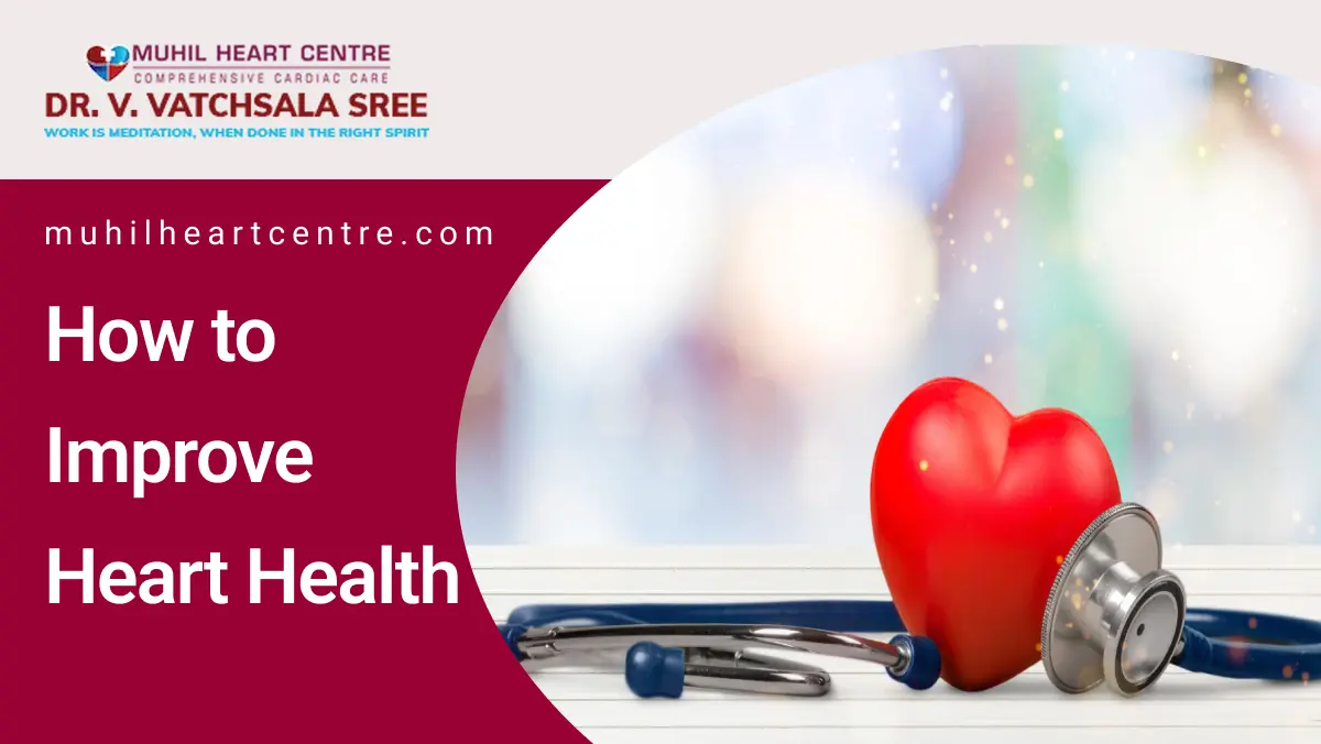how to improve heart health | Muhilheart center